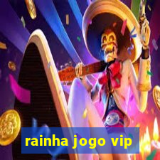 rainha jogo vip